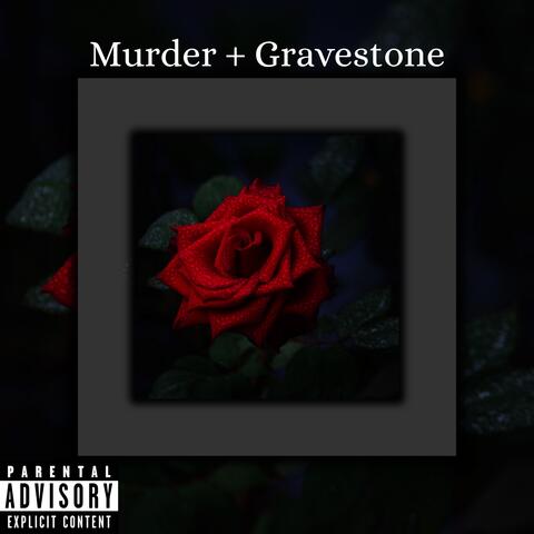 Murder + Gravestone
