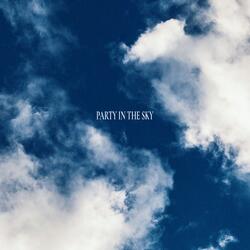 PARTY IN THE SKY