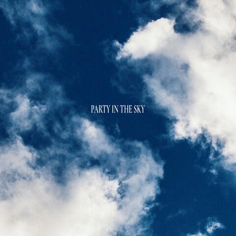 PARTY IN THE SKY