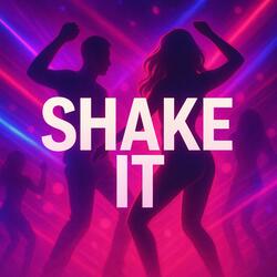SHAKE IT