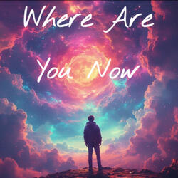 Where Are You Now