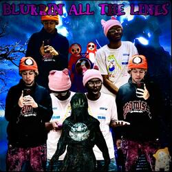 Blurrin All The Lines