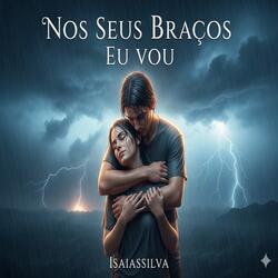 Nos Seus Braços Eu Vou