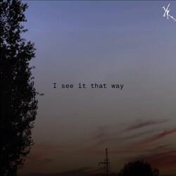 I see it that way