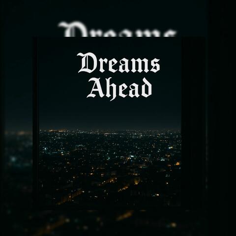 Dreams Ahead