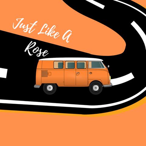 Just Like A Rose