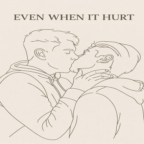 Even when it hurt