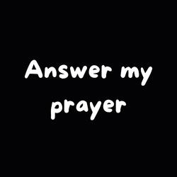 Answer My Prayer