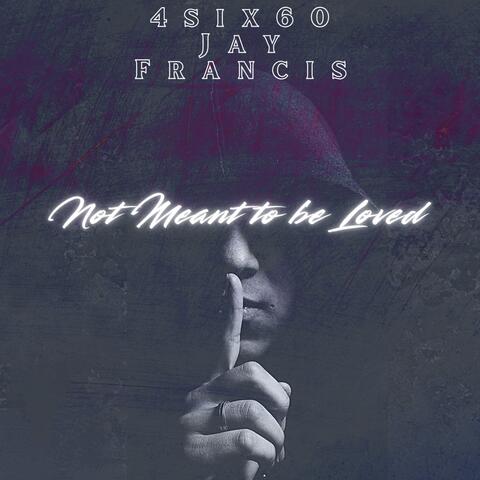 Not Meant to be Loved