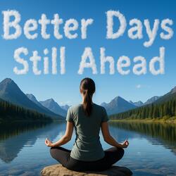 Better Days Still Ahead