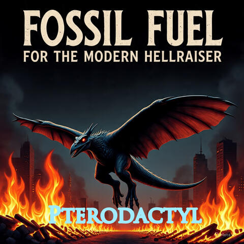 Fossil Fuel for the Modern Hellraiser