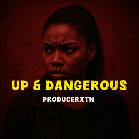 UP & DANGEROUS