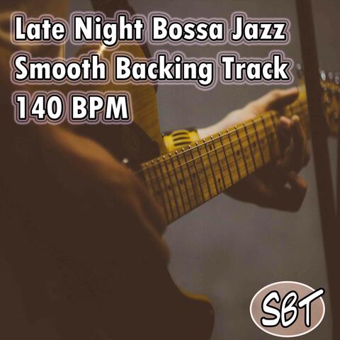 Late Night Bossa Jazz Smooth Backing Track 140 BPM