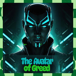 The Avator of Greed