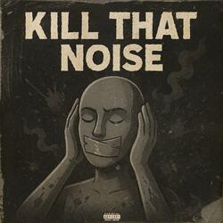 Kill That Noise
