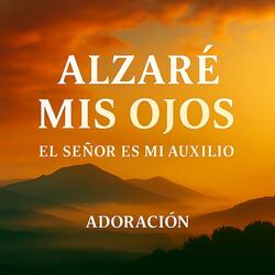 Alzare mis ojos El Señor es mi auxilio