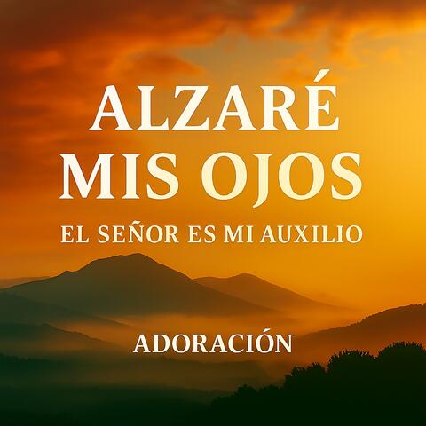 Alzare mis ojos El Señor es mi auxilio
