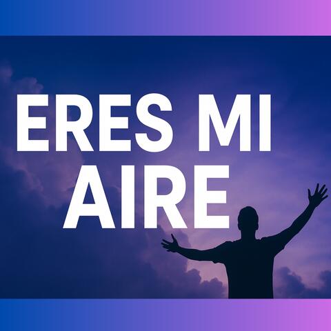 Eres Mi Aire