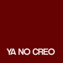 YA NO CREO