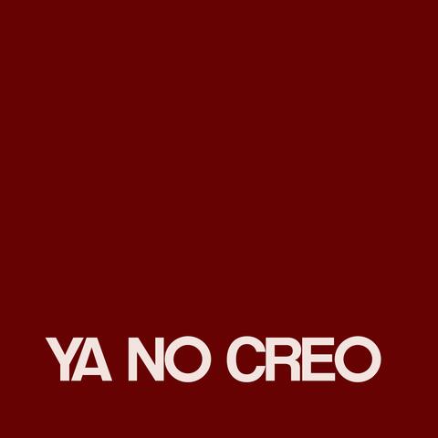 YA NO CREO