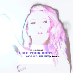 Like Your Body (A3AM Club Mix)
