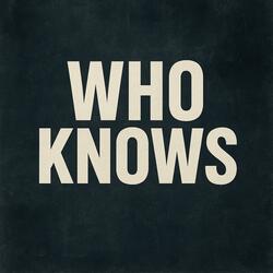 Who Knows