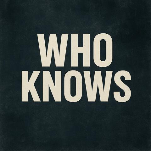 Who Knows