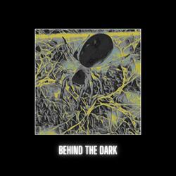 Behind The Dark