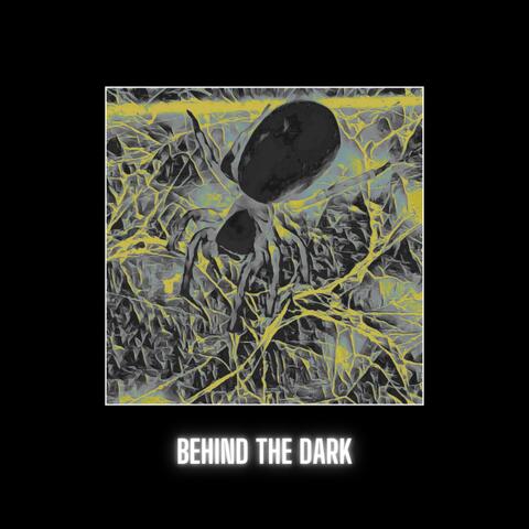 Behind The Dark