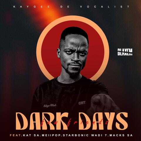 Dark Days Few Friends