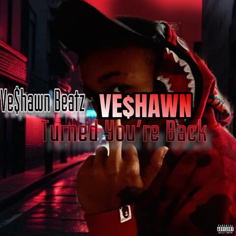 Turned You’re Back