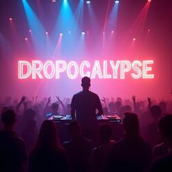 Dropocalypse