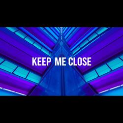 Keep Me Close