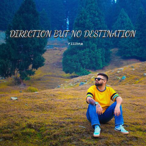 Direction But No Destination
