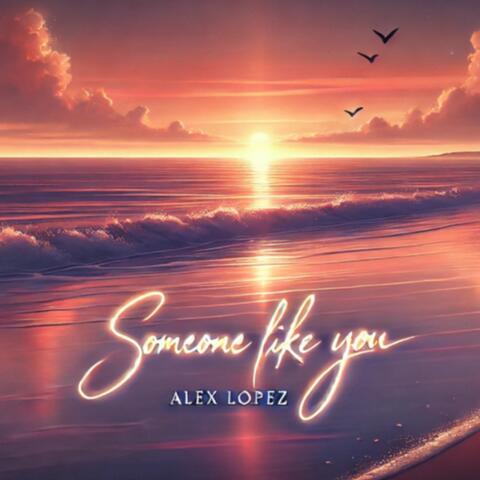 Someone like you