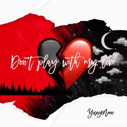 Don't play with my love
