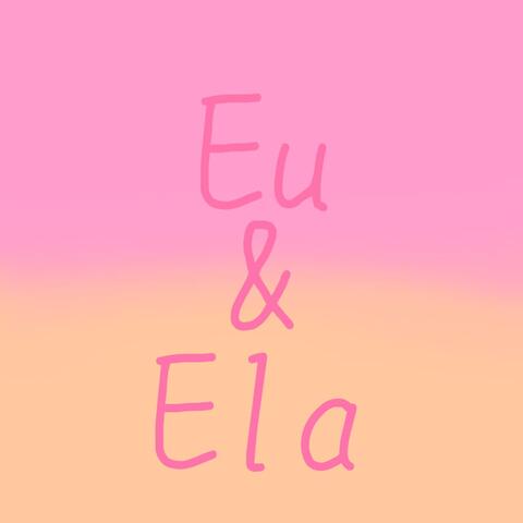 Eu & Ela