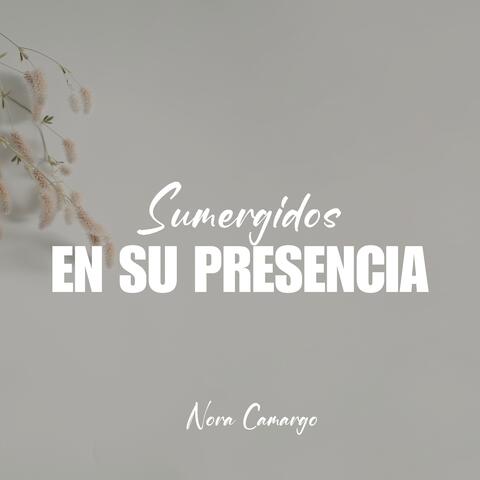 Sumergidos en su Presencia