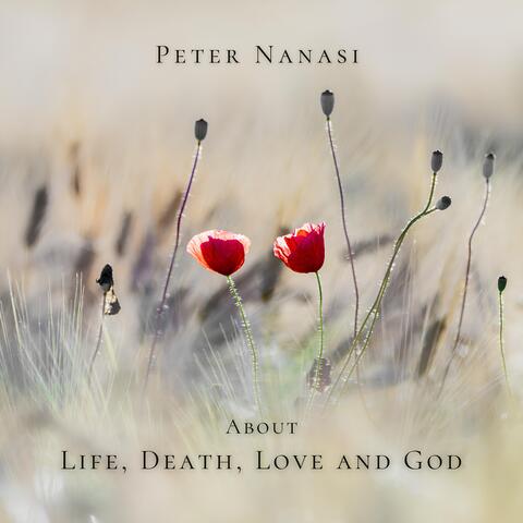 About Life, Death, Love and God
