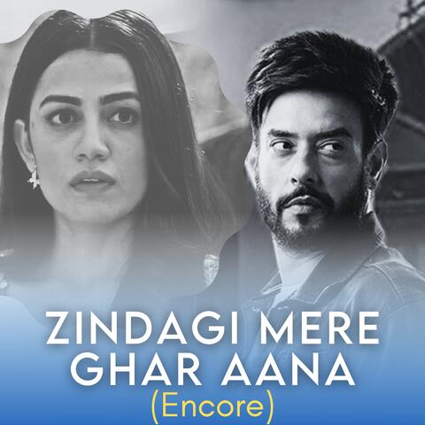 Zindagi Mere Ghar Aana (Encore)