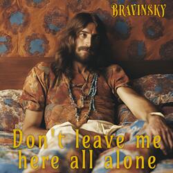 Don't Leave Me Here All Alone