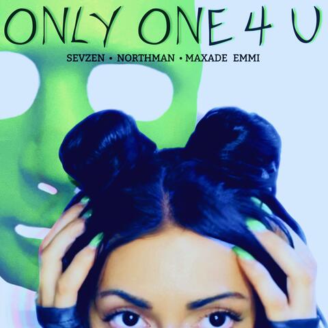 ONLY ONE 4 U