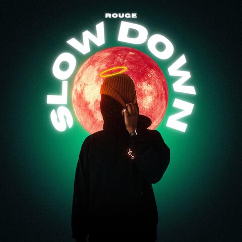 SLOW DOWN