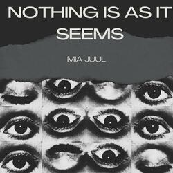 Nothing Is As It Seems