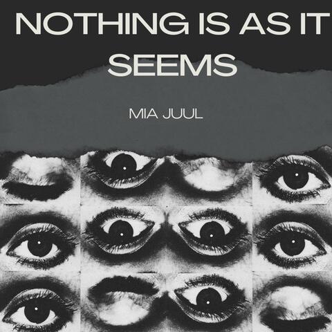 Nothing Is As It Seems