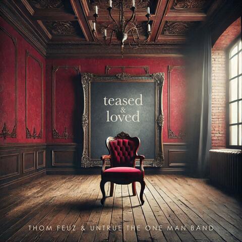 teased & loved