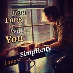 How Long Will You Love Simplicity