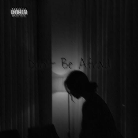 Don’t Be Afraid