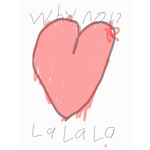 Why Not? (La La La)