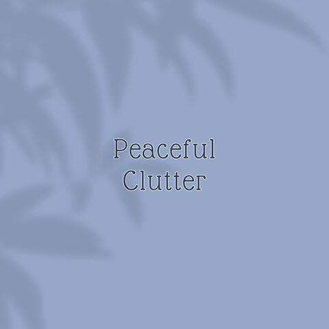 Peaceful Clutter